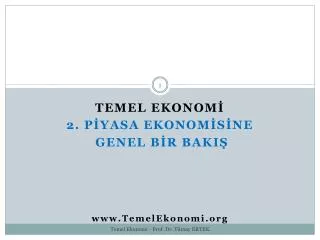 TEMEL EKONOMİ 2. PİYASA EkonomİSİne GeNEL BİR BAKIŞ TemelEkonomi