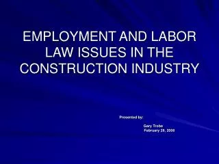 EMPLOYMENT AND LABOR LAW ISSUES IN THE CONSTRUCTION INDUSTRY