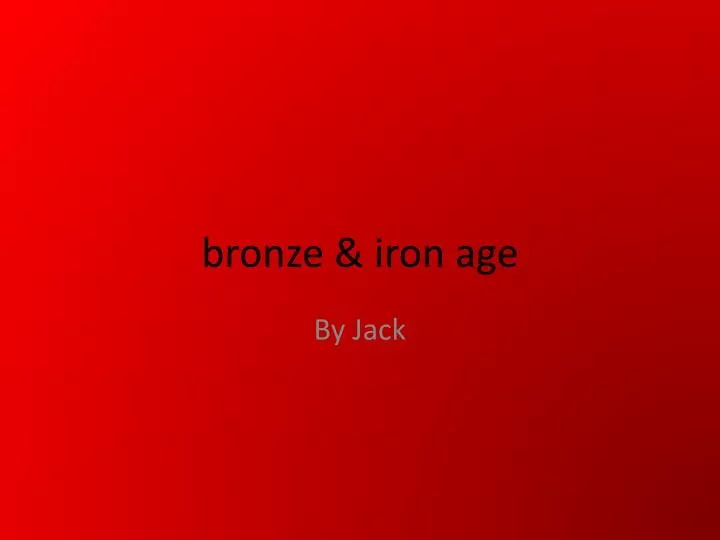 bronze iron age