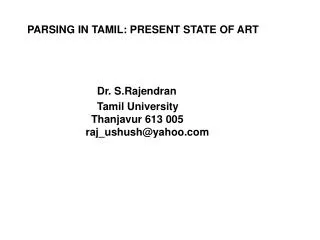 PARSING IN TAMIL: PRESENT STATE OF ART 			 Dr. S.Rajendran