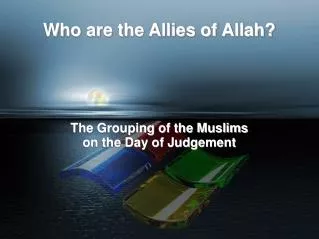 Who are the Allies of Allah?