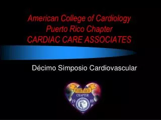 American College of Cardiology Puerto Rico Chapter CARDIAC CARE ASSOCIATES