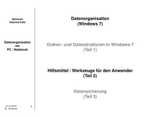 Datenorganisation (Windows 7) Ordner- und Dateistrukturen in Windows 7 (Teil 1)