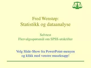 Fred Wenstøp: Statistikk og dataanalyse Selvtest Flervalgsspørsmål om SPSS-utskrifter
