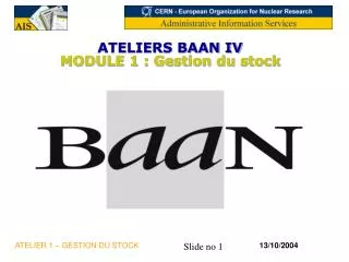 ATELIERS BAAN IV MODULE 1 : Gestion du stock