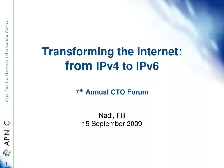 transforming the internet from ipv4 to ipv6 7 th annual cto forum
