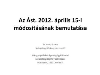 Az Ást. 2012. április 15-i módosításának bemutatása