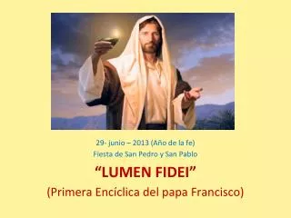29- junio – 2013 (Año de la fe) Fiesta de San Pedro y San Pablo “LUMEN FIDEI”