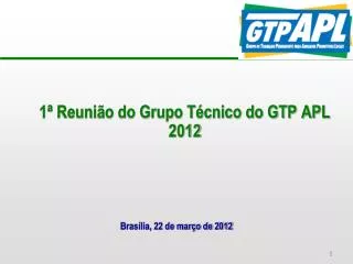1ª Reunião do Grupo Técnico do GTP APL 2012