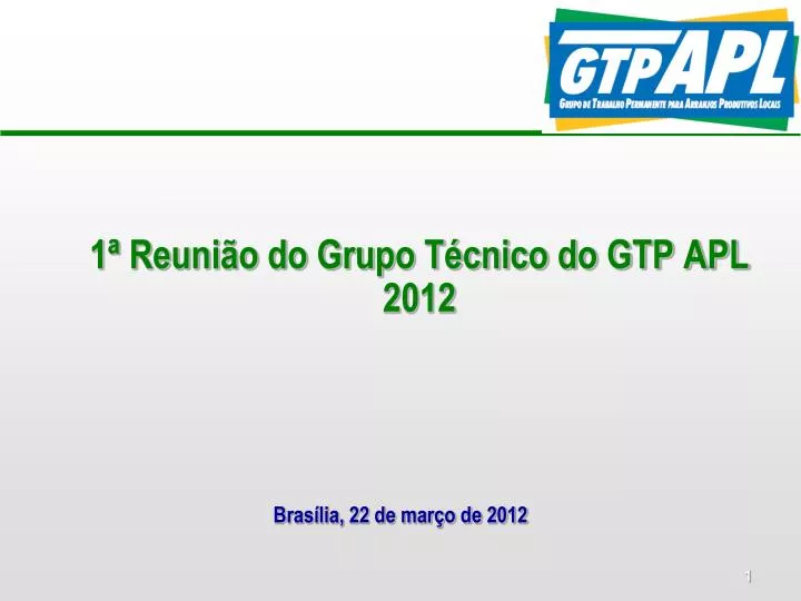 1 reuni o do grupo t cnico do gtp apl 2012