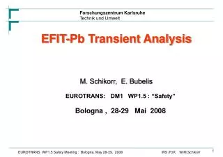 EFIT-Pb Transient Analysis M. Schikorr, E. Bubelis EUROTRANS: DM1 WP1.5 : “Safety”
