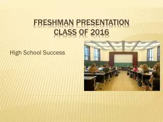 Freshman Presentation Class of 2016