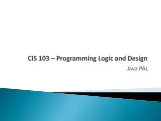 CIS 103 – Programming Logic and Design