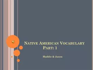 Native American Vocabulary 		Part: 1