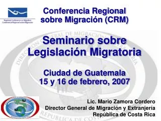 Lic. Mario Zamora Cordero Director General de Migración y Extranjería República de Costa Rica