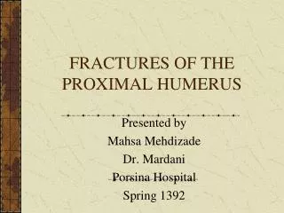 FRACTURES OF THE PROXIMAL HUMERUS