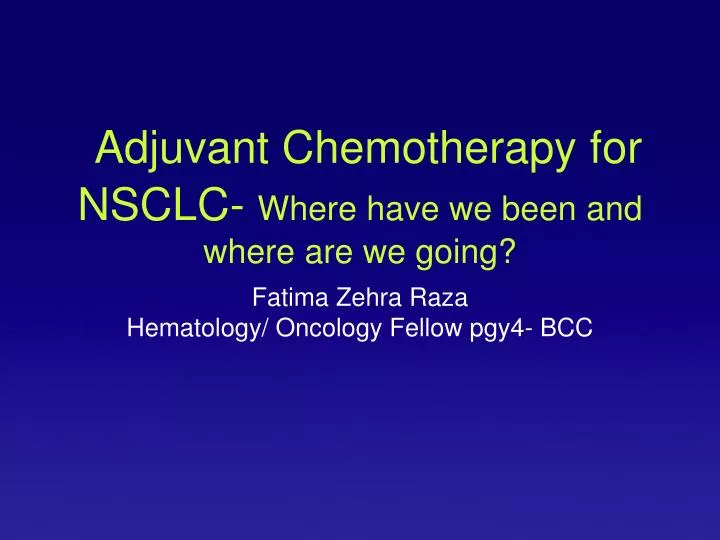 adjuvant chemotherapy for nsclc where have we been and where are we going