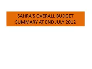 SAHRA’S OVERALL BUDGET SUMMARY AT END JULY 2012