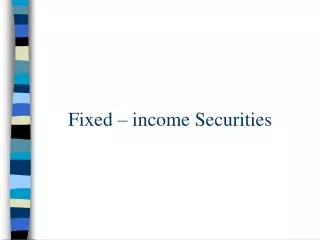 Fixed – income Securities