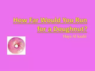 How Far Would You Run for a Doughnut?
