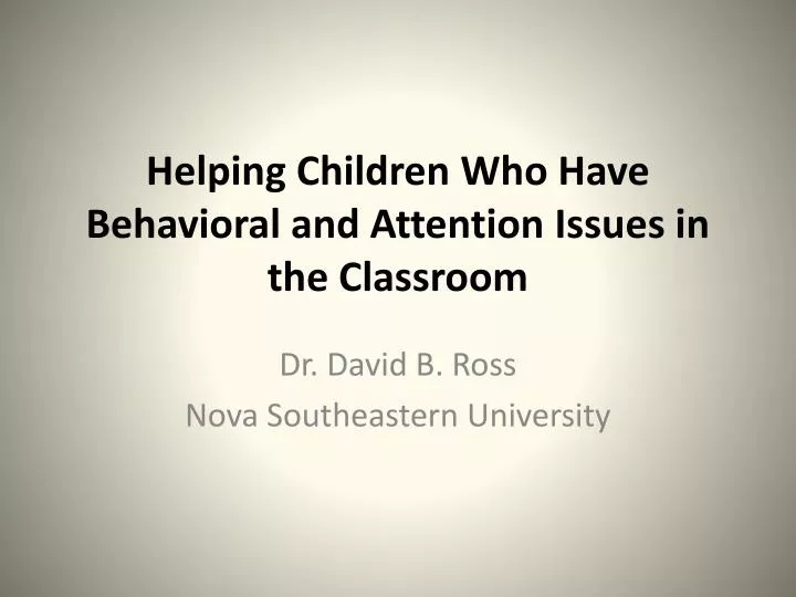 helping children who have behavioral and attention issues in the classroom