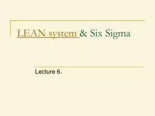 LEAN system &amp; Six Sigma