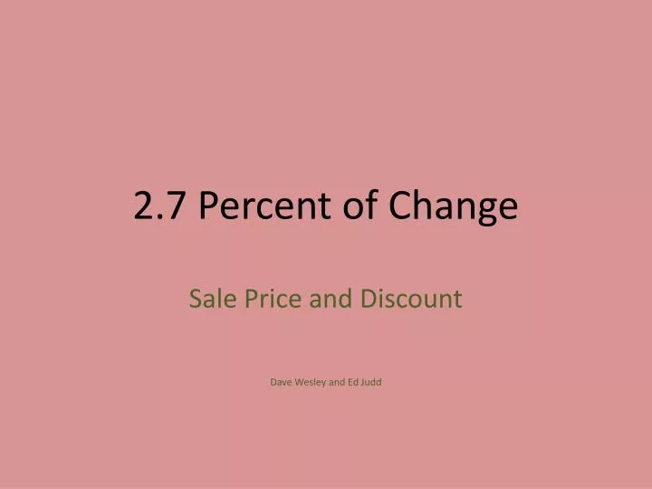 2 7 percent of change