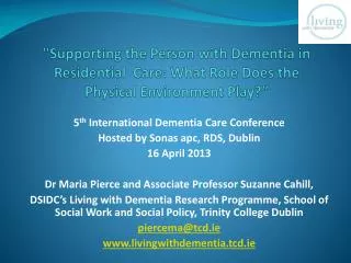 5 th International Dementia Care Conference Hosted by Sonas apc, RDS, Dublin 16 April 2013
