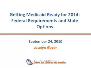 Getting Medicaid Ready for 2014: Federal Requirements and State Options