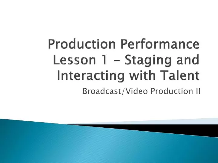 production performance lesson 1 staging and interacting with talent