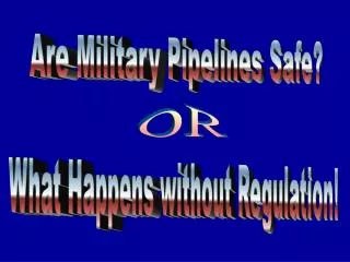 Are Military Pipelines Safe?