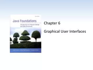 Chapter 6 Graphical User Interfaces