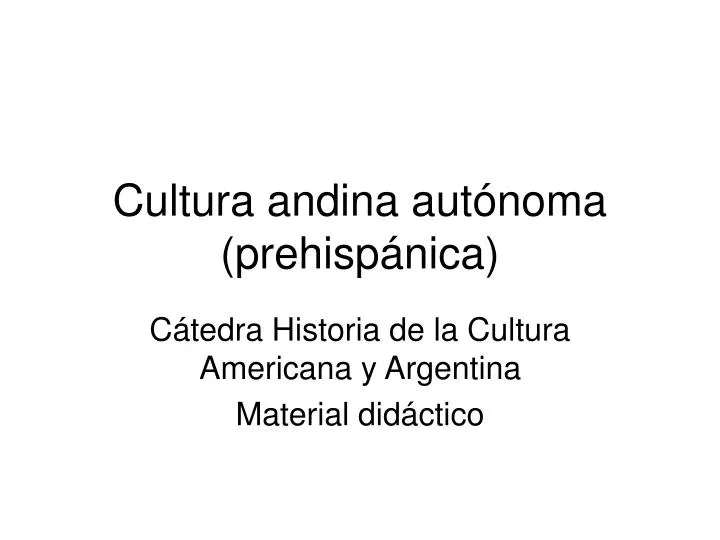 cultura andina aut noma prehisp nica