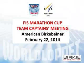 FIS MARATHON CUP TEAM CAPTAINS’ MEETING American Birkebeiner February 22, 1014