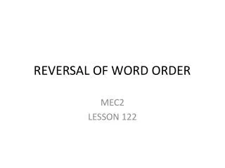 REVERSAL OF WORD ORDER
