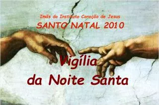 Imãs do Instituto Coração de Jesus SANTO NATAL 2010