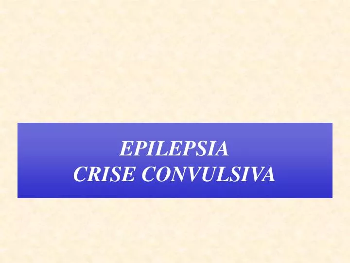 epilepsia crise convulsiva