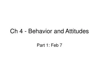 Ch 4 - Behavior and Attitudes