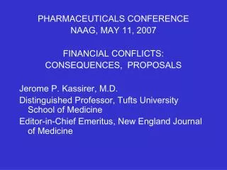 PHARMACEUTICALS CONFERENCE NAAG, MAY 11, 2007 FINANCIAL CONFLICTS: CONSEQUENCES, PROPOSALS