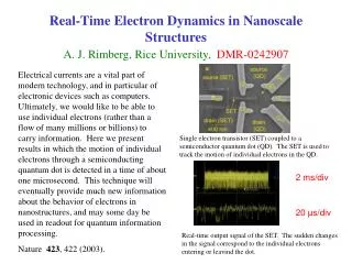 Real-Time Electron Dynamics in Nanoscale Structures A. J. Rimberg, Rice University, DMR-0242907
