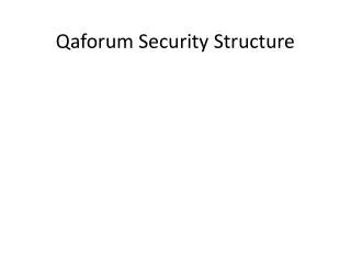 Qaforum Security Structure