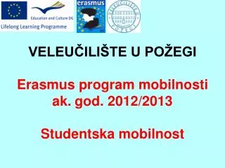 VELEUČILIŠTE U POŽEGI Erasmus program mobilnosti ak.	god. 2012/2013 Studentska mobilnost