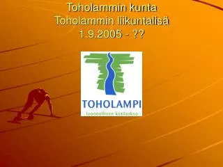 Toholammin kunta Toholammin liikuntalisä 1.9.2005 - ??