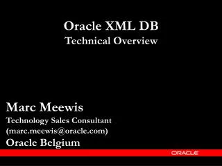 Marc Meewis Technology Sales Consultant (marcewis@oracle) Oracle Belgium