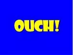Ouch! - slide 1