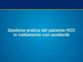 Gestione pratica del paziente HCC in trattamento con sorafenib