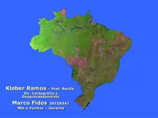 Kleber Ramos – Pref. Recife Dir. Cartografia e Geoprocessamento Marco Fidos INTERSAT