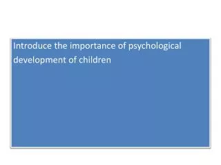 Introduce the importance of psychological development of children