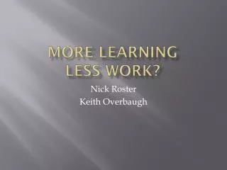 More Learning Less Work?