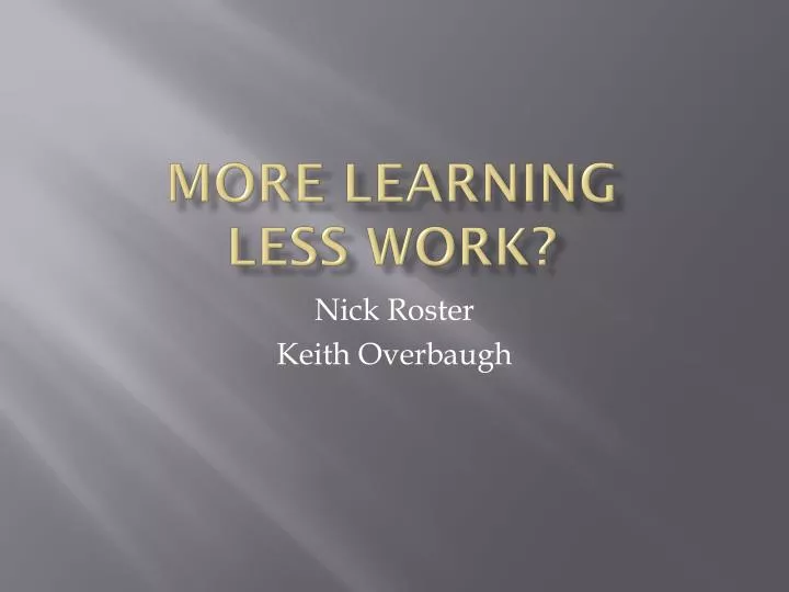 more learning less work
